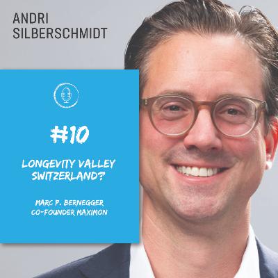 #10 Marc P. Bernegger – Longevity Valley Switzerland? #10 Marc P. Bernegger – Longevity Valley Switzerland?