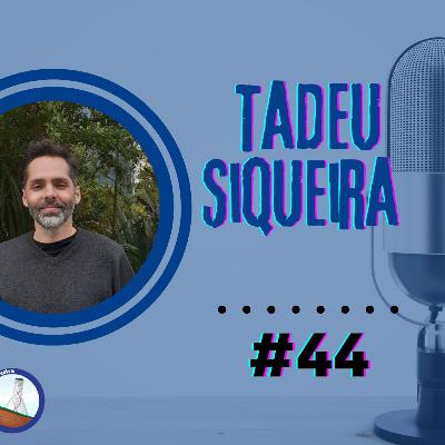 #44 O Paradigma da Sorte na Modelagem da Carreira de um Ecólogo : Papo com Tadeu Siqueira