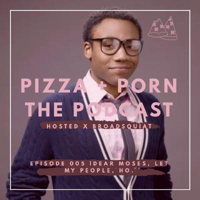 EP: 005 | Dear Moses, Let My People Ho.