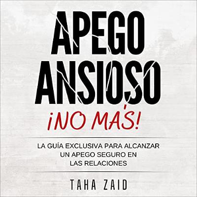 ¡No Más Apego Ansioso! [No More Anxious Attachment] (Audiolibro) | Prueba Gratis