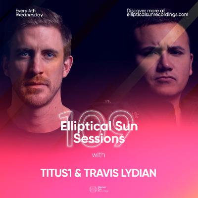 Elliptical Sun Sessions #109 with Titus1 & Travis Lydian