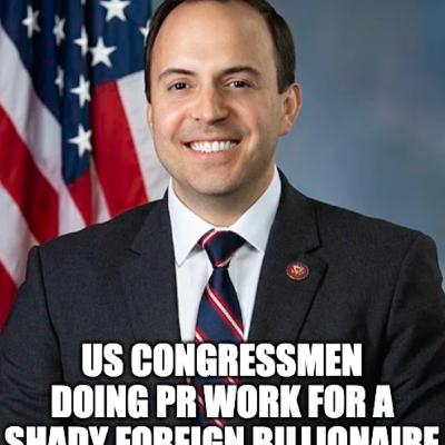 US Congressmen Doing PR Work for a Shady Foreign Billionaire