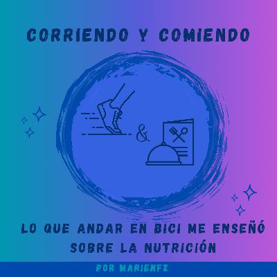Lo que andar en bici me enseñó sobre la nutrición