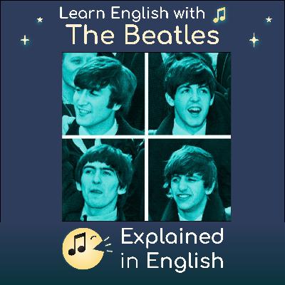 Yesterday by The Beatles - Song Meaning for English Learners