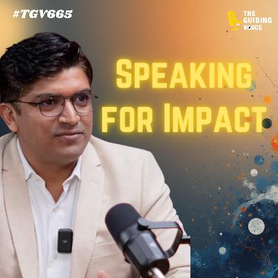 Speaking for Impact: Mastering Influence with Rahul Jain | #TGV665 Speaking for Impact: Mastering Influence with Rahul Jain | #TGV665