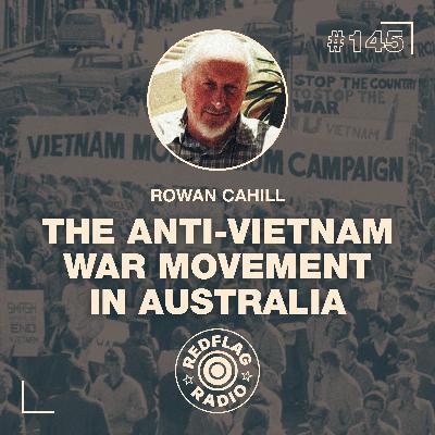 The anti-Vietnam War Movement in Australia - with draft-resister Rowan Cahill