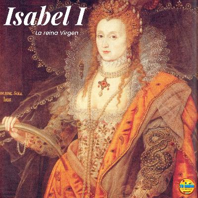 Isabel I de Inglaterra: La última Tudor