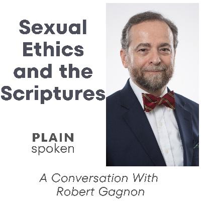 Sexual Ethics and the Scriptures - A Conversation with Robert Gagnon