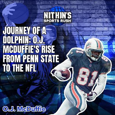 Journey of a Dolphin: O.J. McDuffie's Rise from Penn State to the NFL