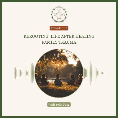 Rerooting: Life After Healing Family Trauma Rerooting: Life After Healing Family Trauma
