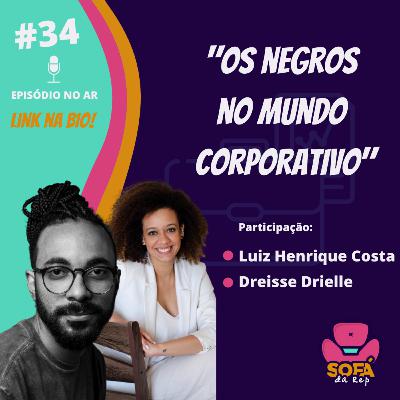 #35 - Negritude e mundo corporativo #35 - Negritude e mundo corporativo