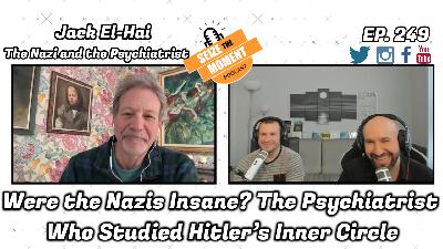 Jack El-Hai - Were the Nazis Insane? The Psychiatrist Who Studied Hitler's Inner Circle | STM Podcast #249