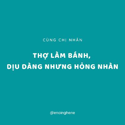 Nói về nghề | Thợ làm bánh, dịu dàng nhưng mà hỏng nhàn