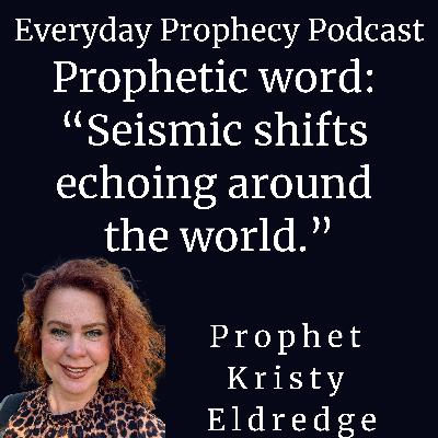 Prophetic word: Seismic shifts echoing around the world