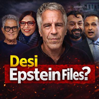 The BROWN Epstein Files: Desi People You Didn't Expect To See & Kash Patel Set Us Back Years? | #255