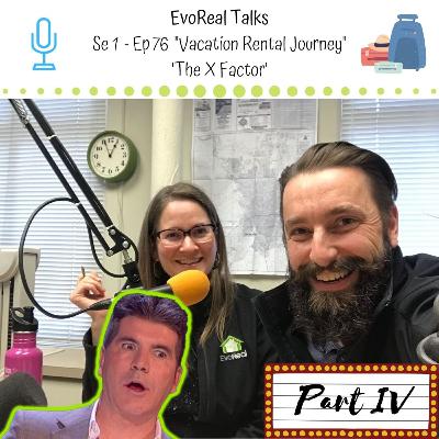 The X Factor! Vacation Rental Journey Part IV