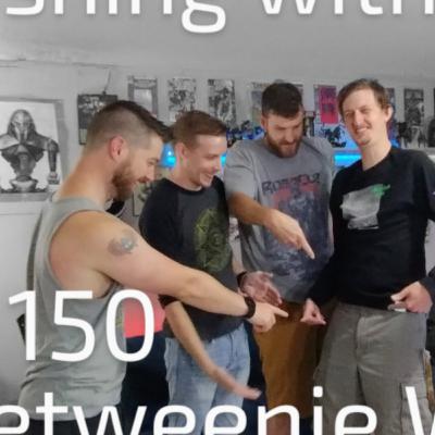 Ep. 150 Inbetweenie Weenies