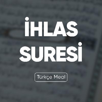 İhlas Suresi | Kuran Dinle (Türkçe Meal)