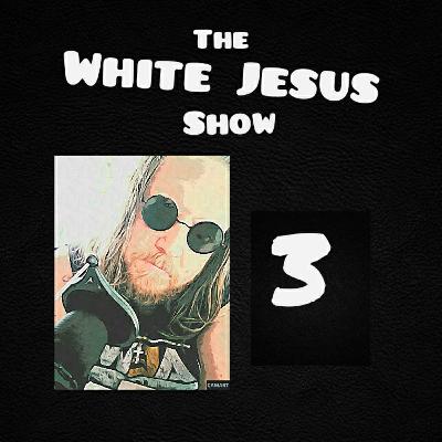 White Jesus Show 3