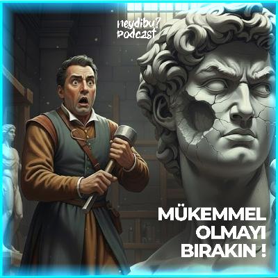 MÜKEMMEL OLMAYI BIRAKIN ! :Neden Hata Yapanları Daha Çok Seviyoruz?