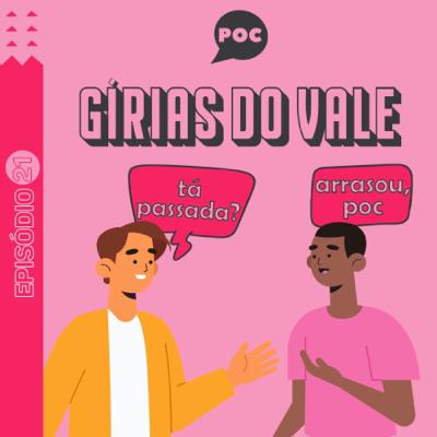 Episódio #21 - Gírias Do Vale Episódio #21 - Gírias Do Vale