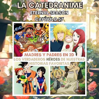 Eternal season- Capítulo 57: Madres y Padres en 2D. Los verdaderos Hérores de nuestras historias favoritas.