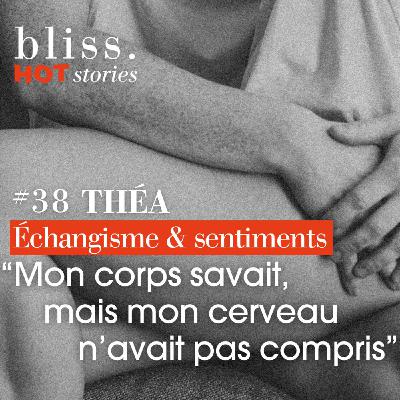 [extrait] THÉA, "MON CORPS SAVAIT, MAIS MON CERVEAU N'AVAIT PAS COMPRIS"