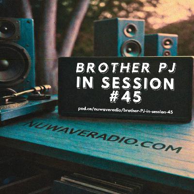 Brother PJ - In Session #45 Brother PJ - In Session #45