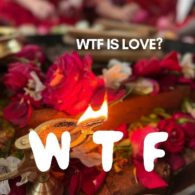 WTF is Love