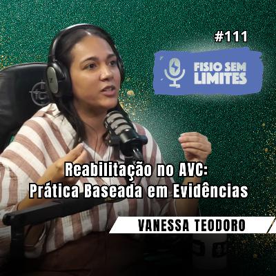 Reabilitação no AVC: Prática Baseada em Evidências - Dra. Vanessa Teodoro - FSL #111