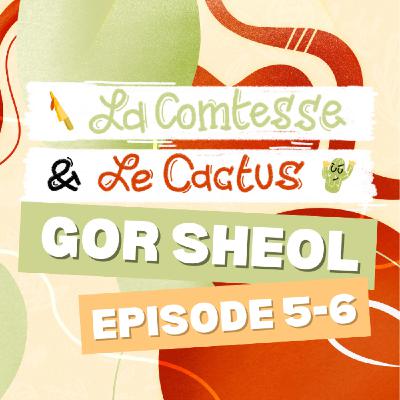 GoR SHEOL E5-6 : le début de Dark Sheol ? GoR SHEOL E5-6 : le début de Dark Sheol ?