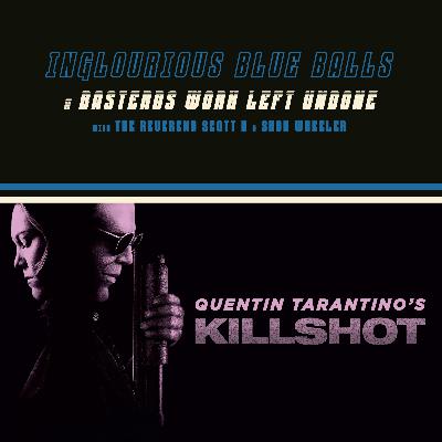 Inglourious Blue Balls 21: Killshot