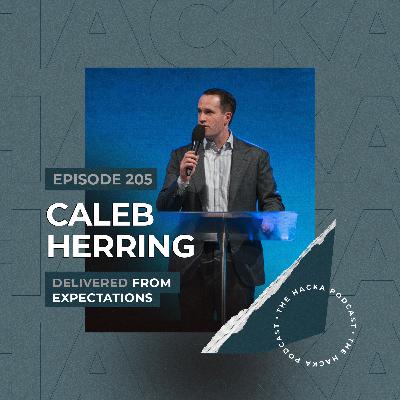205. Caleb Herring - Delivered From Expectations