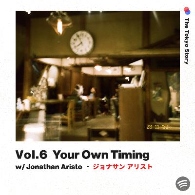 Vol. 6 - Your Own Timing w/ Jonathan Aristo Vol. 6 - Your Own Timing w/ Jonathan Aristo
