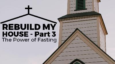 Rebuild My House!: The Power of Fasting Rebuild My House!: The Power of Fasting