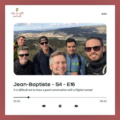 S4 - E16 - Jean-Baptiste - It's difficult not to have a good conversation with a Digital Nomad