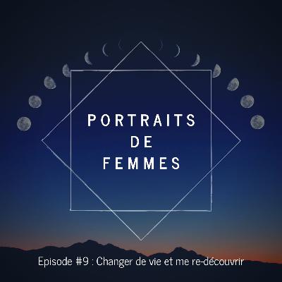 #9 - Changer de vie et me re-découvrir
