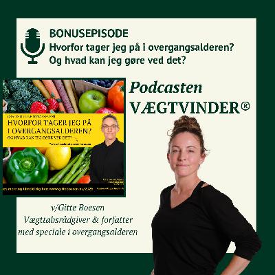 BONUS: Hvorfor tager jeg på i overgangsalderen? Og hvad kan jeg gøre ved det? (lydoptagelse af vægttabswebinar) BONUS: Hvorfor tager jeg på i overgangsalderen? Og hvad kan jeg gøre ved det? (lydoptagelse af vægttabswebinar)