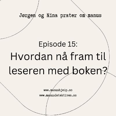 Episode 15: Hvordan nå ut til leseren med boken?