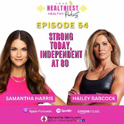Strong today, Independent at 80 with guest expert Hailey Babcock Strong today, Independent at 80 with guest expert Hailey Babcock