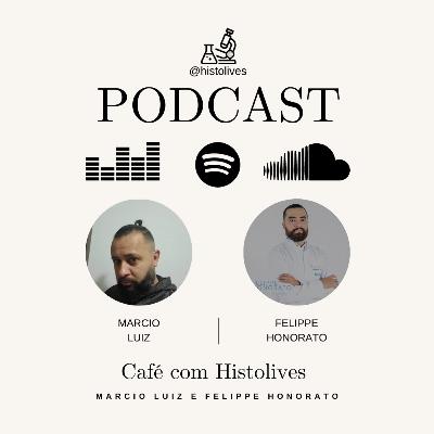 Nº 3 - Café Com HistoLives com Marcio Luiz e Felippe Honorato