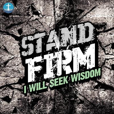 "Stand Firm, Part IV: I Will Seek Wisdom" - Slate Moore
