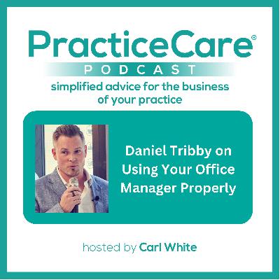 Daniel Tribby on Using Your Office Manager Properly