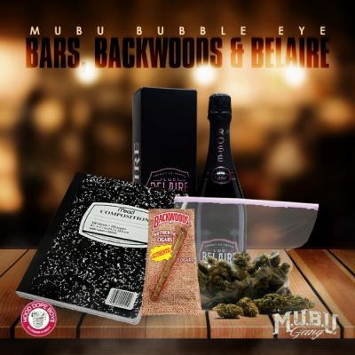 Mubu Bubble Eye - Bar's,Backwoods & Belaire Music Review an HipHop Updates Mubu Bubble Eye - Bar's,Backwoods & Belaire Music Review an HipHop Updates
