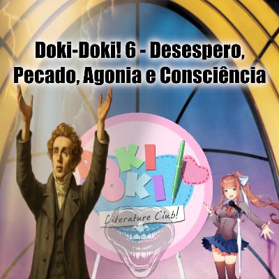 Doki-Doki! 6 - Desespero, Pecado, Agonia e Consciência