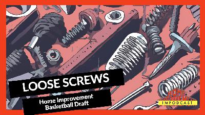 Home Improvement Basketball Draft (Loose Screws – Vol. 2)