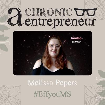 How Melissa Pepers Creates Businesses That Have Never Existed Before with a Chronic Illness