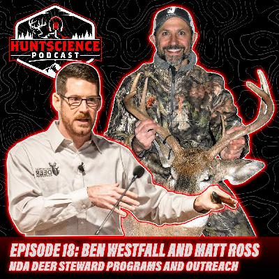 The HuntScience Podcast: Episode 18 - NDA Deer Steward One and Outreach with Ben Westfall and Matt Ross