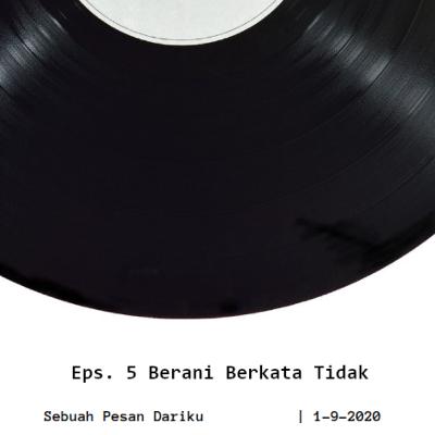 Eps 5. Berani Berkata Tidak
