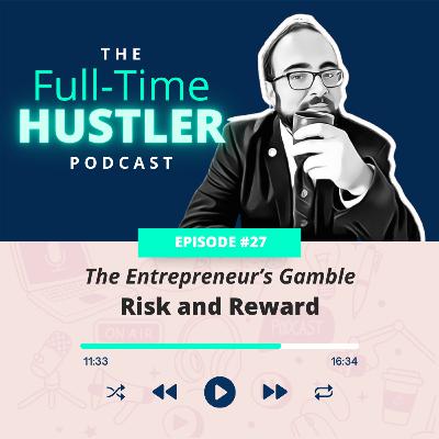 Risk and Reward: The Entrepreneur’s Gamble